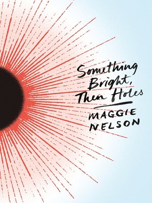 cover image of Something Bright, Then Holes